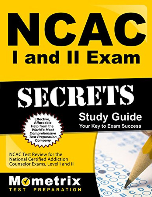 NCAC I and II Exam Secrets Study Guide: NCAC Test Review for the National Certified Addiction Counselor Exams, Levels I and II
