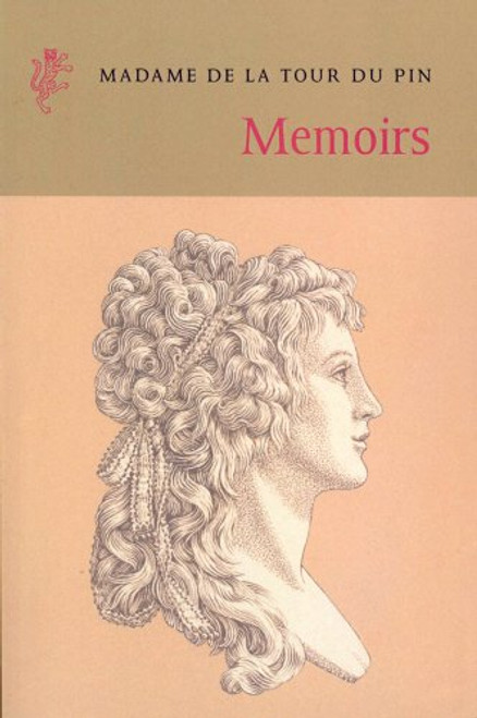 Memoirs of Madame de la Tour du Pin: Laughing and Dancing Our Way to the Precipice