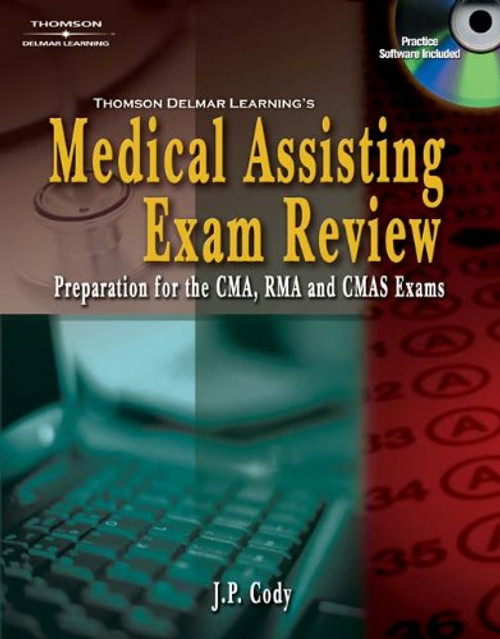 Delmars Medical Assisting Exam Review: Preparation for the CMA, RMA, and CMAS Exams (Medical Assisting Exam Review: Preparation for the CMA, Rma, & Cmas)