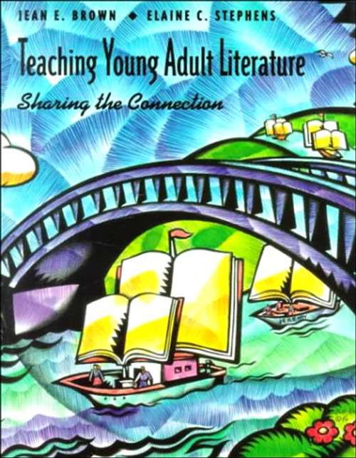 Teaching Young Adult Literature: Sharing the Connection (Education)