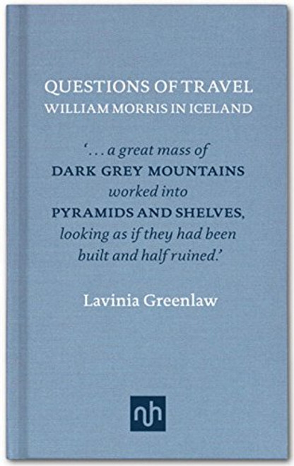 Questions of Travel: William Morris in Iceland Questions of Travel: William Morris in Iceland