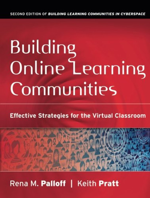 Building Online Learning Communities: Effective Strategies for the Virtual Classroom