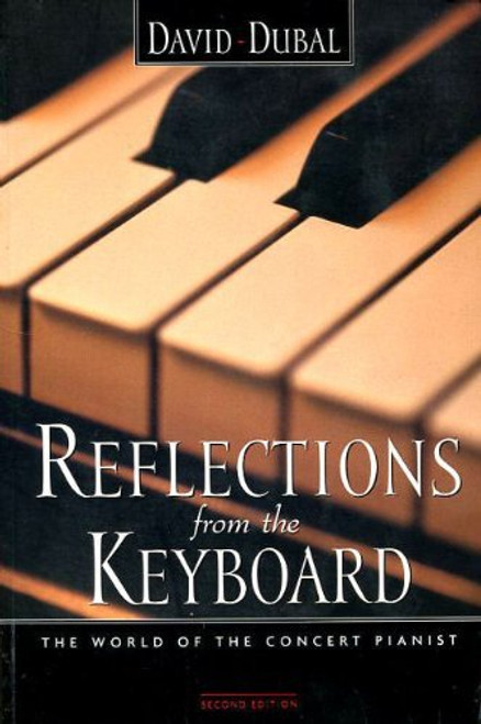 Reflections from the Keyboard: The World of the Concert Pianist, Second Edition