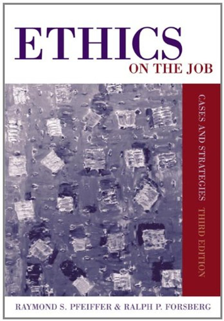 Ethics on the Job: Cases and Strategies