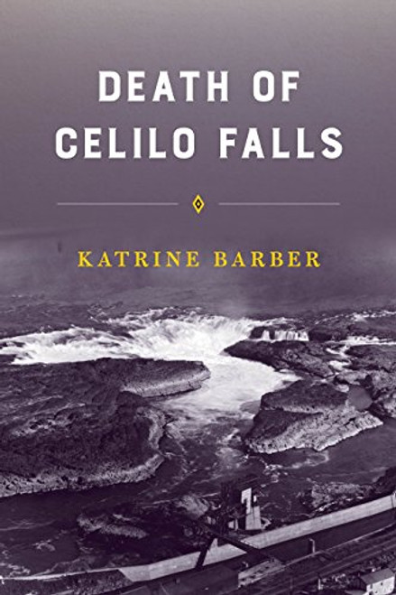 Death of Celilo Falls (Emil and Kathleen Sick Lecture Book Series)