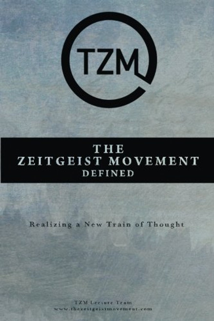 The Zeitgeist Movement Defined: Realizing a New Train of Thought