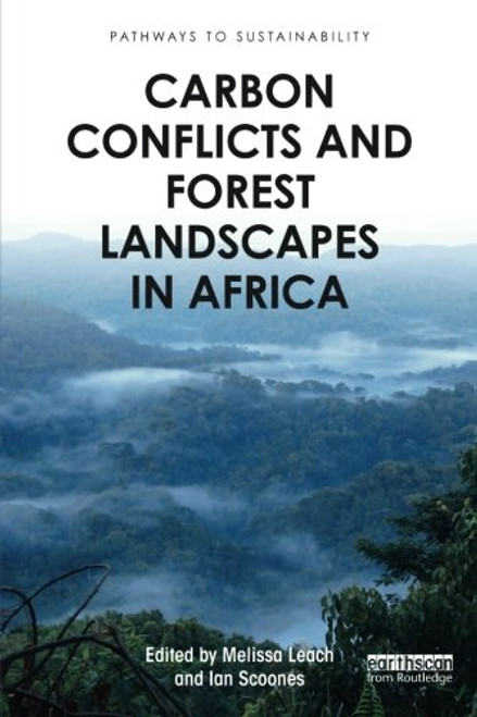Carbon Conflicts and Forest Landscapes in Africa (Pathways to Sustainability)