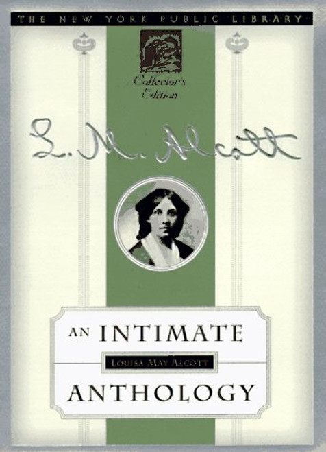 Louisa May Alcott: An Intimate Anthology (New York Public Library Collector's Editions)