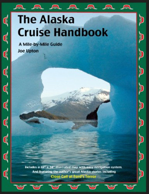 The Alaska Cruise Handbook: A Mile-by-Mile Guide 2012 edition The Alaska Cruise Handbook: A Mile-by-Mile Guide 2012 edition