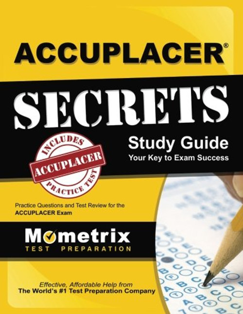 ACCUPLACER Secrets Study Guide: Practice Questions and Test Review for the ACCUPLACER Exam