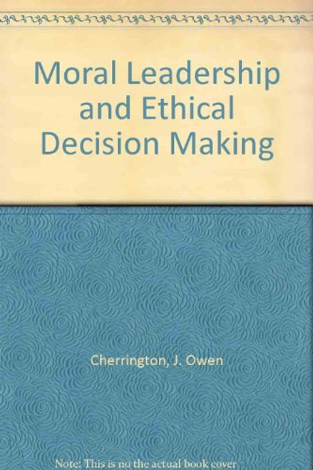 Moral Leadership and Ethical Decision Making