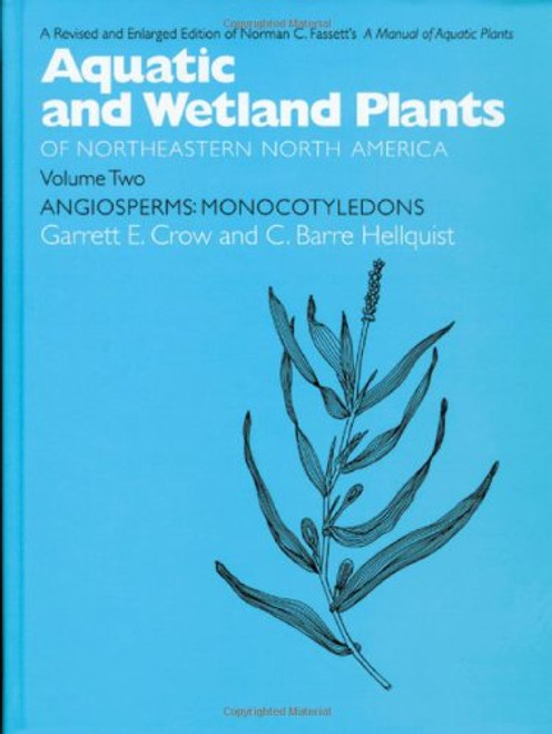 Aquatic and Wetland Plants of Northeastern North America: Angiosperms: Monocotyledons (Volume II)