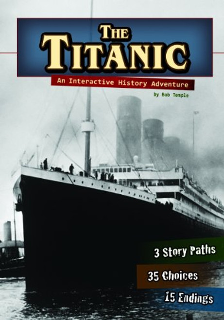 The Titanic: An Interactive History Adventure (You Choose Books) (You Choose: History)