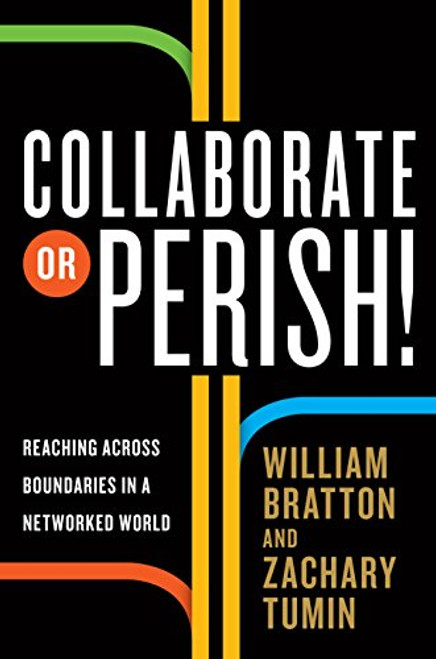 Collaborate or Perish!: Reaching Across Boundaries in a Networked World