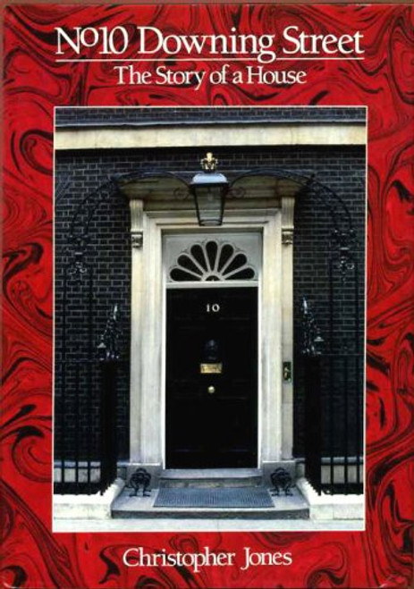 No 10 Downing Street: The Story of a House No 10 Downing Street: The Story of a House