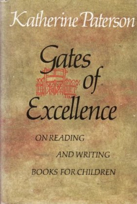 Gates of Excellence: On Reading and Writing Books for Children Gates of Excellence: On Reading and Writing Books for Children