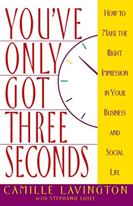 You've Got Only Three Seconds: How to Make the Right Impression in Your Business and Social Life