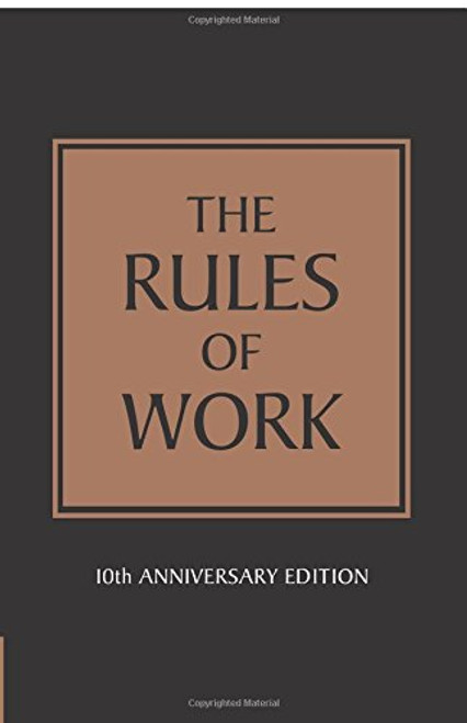 The Rules of Work: A definitive code for personal success