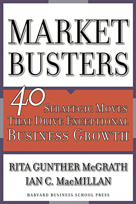 Marketbusters: 40 Strategic Moves That Drive Exceptional Business Growth