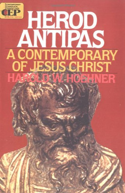 Herod Antipas: A Contemporary of Jesus Christ
