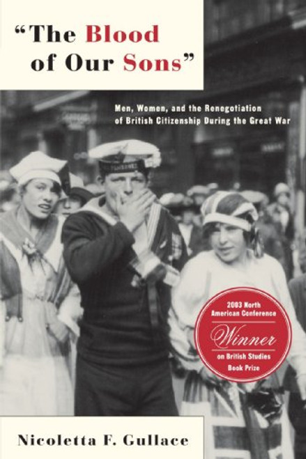 The Blood of Our Sons: Men, Women and the Renegotiation of British Citizenship During the Great War