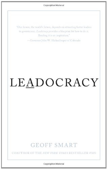 Leadocracy: Hiring More Great Leaders (Like You) into Government