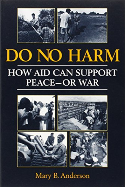 Do No Harm: How Aid Can Support Peace - Or War Do No Harm: How Aid Can Support Peace - Or War