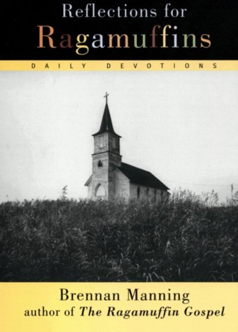 Reflections for Ragamuffins: Daily Devotions from the Writings of Brennan Manning