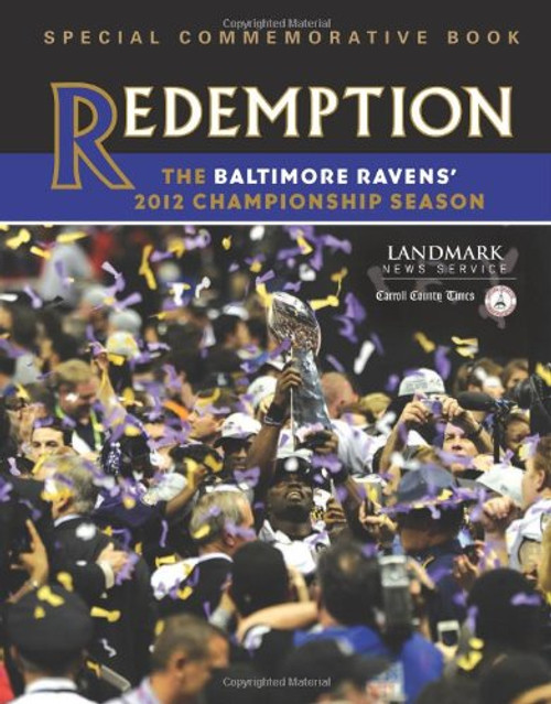 Redemption: The Baltimore Ravens' 2012 Championship Season Redemption: The Baltimore Ravens' 2012 Championship Season
