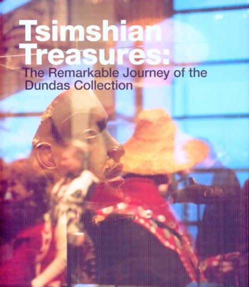 Tsimshian Treasures: The Remarkable Journey of the Dundas Collection