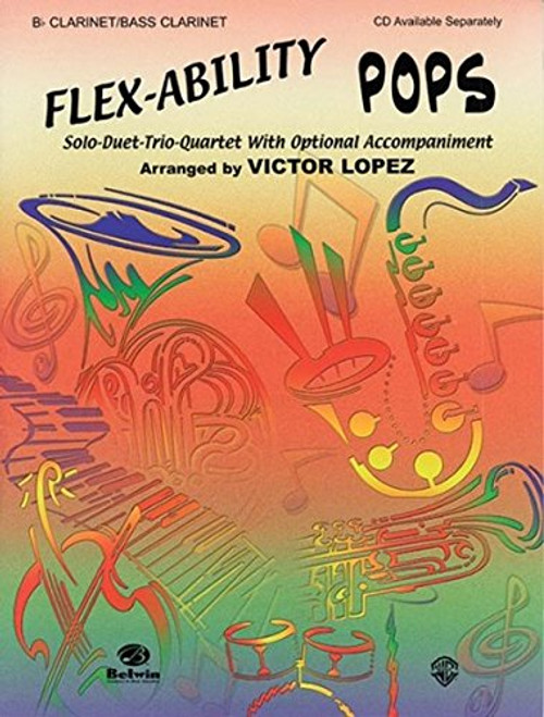 Flex-Ability Pops -- Solo-Duet-Trio-Quartet with Optional Accompaniment: Clarinet/Bass Clarinet (Flex-Ability Series)