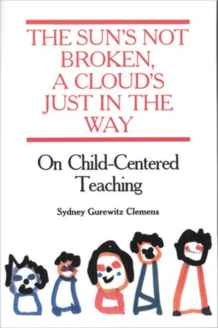 The Sun's Not Broken, a Cloud's Just in the Way: On Child-Centered Teaching