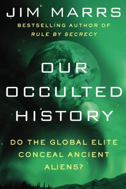 Our Occulted History: Do the Global Elite Conceal Ancient Aliens?