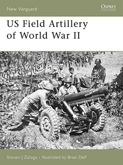 US Field Artillery of World War II (New Vanguard)