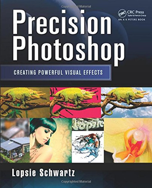Precision Photoshop: Creating Powerful Visual Effects