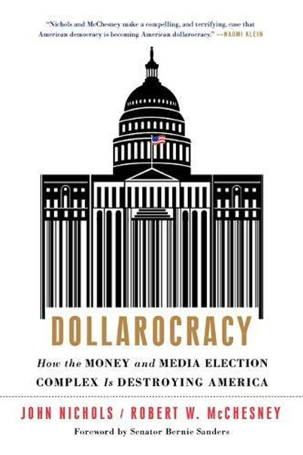 Dollarocracy: How the Money and Media Election Complex is Destroying America