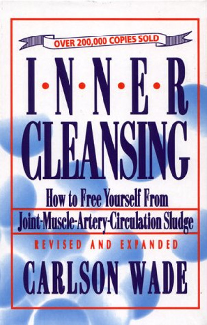 Inner Cleansing: How to Free Youself from Joint-Muscle-Artery-Circulation Sludge Inner Cleansing: How to Free Youself from Joint-Muscle-Artery-Circulation Sludge