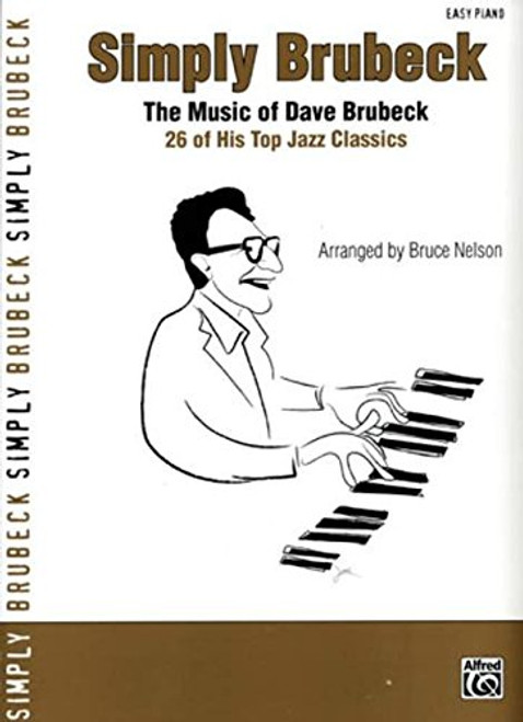 Simply Brubeck: The Music of Dave Brubeck -- 26 of His Top Jazz Classics (Simply Series)