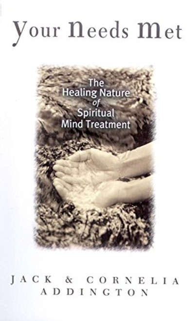Your Needs Met: The Healing Nature of Spiritual Mind Treatment