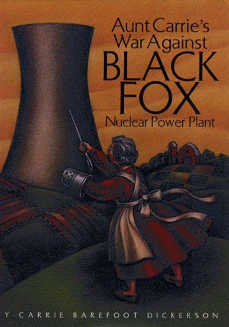 Aunt Carrie's War Against  BLACK FOX Nuclear Power Plant Aunt Carrie's War Against  BLACK FOX Nuclear Power Plant