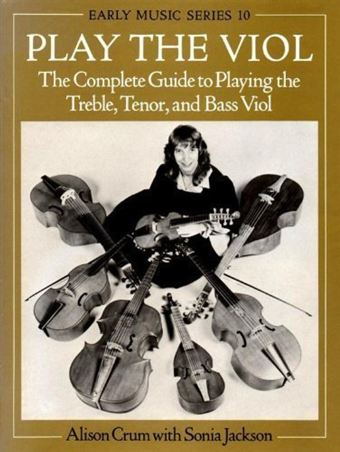 Play the Viol: The Complete Guide to Playing the Treble, Tenor, and Bass Viol (Early Music Series) Play the Viol: The Complete Guide to Playing the Treble, Tenor, and Bass Viol (Early Music Series)