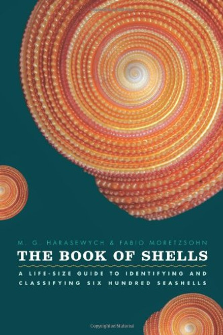 The Book of Shells: A Life-Size Guide to Identifying and Classifying Six Hundred Seashells