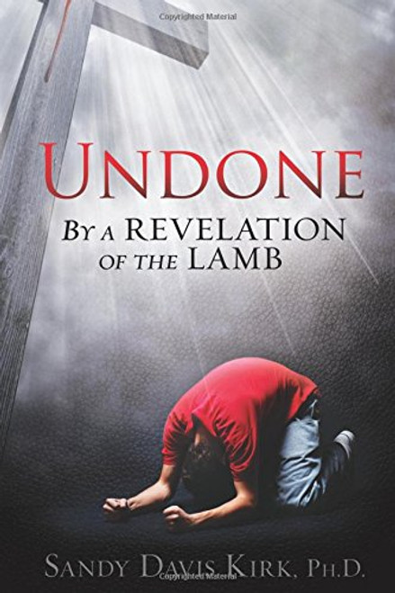 Undone: By a Revelation of the Lamb