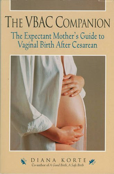The VBAC Companion: The Expectant Mother's Guide to Vaginal Birth After Cesarean (Non) The VBAC Companion: The Expectant Mother's Guide to Vaginal Birth After Cesarean (Non)