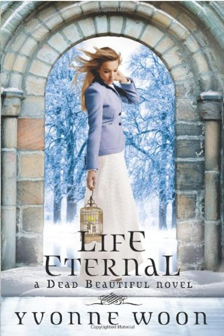 Life Eternal (A Dead Beautiful Novel)