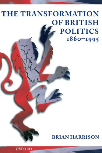 The Transformation of British Politics 1860-1995