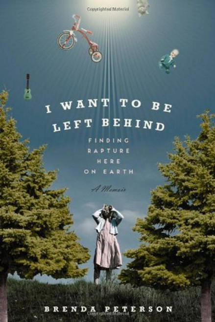 I Want to Be Left Behind: Finding Rapture Here on Earth