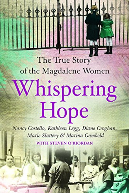 Whispering hope: the true story of the Magdalene women