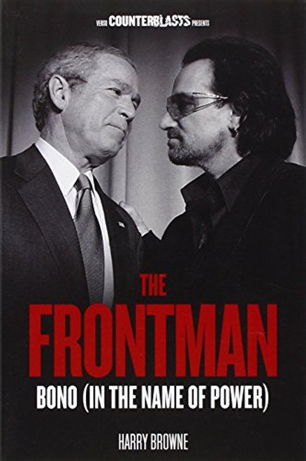 The Frontman: Bono (In the Name of Power) (Counterblasts)