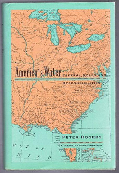 America's Water: Federal Roles and Responsibilities (Twentieth Century Fund Books)